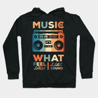 Music is what feelings sound like., Music lover, Music hobby, BoomBox design Hoodie